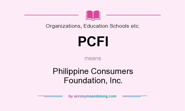 What does PCFI mean? It stands for Philippine Consumers Foundation, Inc.