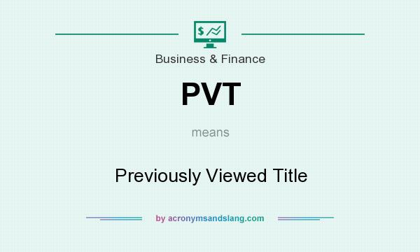 What does PVT mean? It stands for Previously Viewed Title