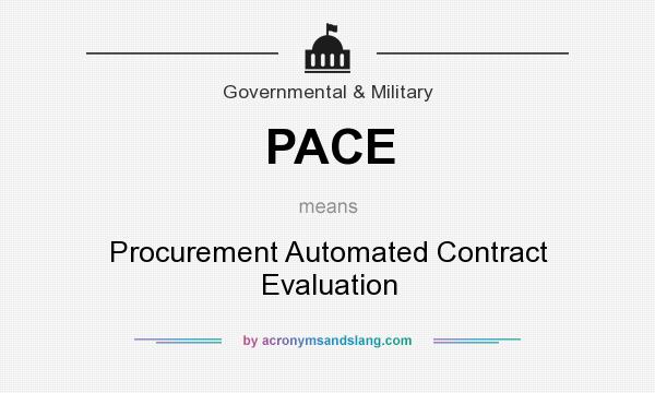What does PACE mean? It stands for Procurement Automated Contract Evaluation