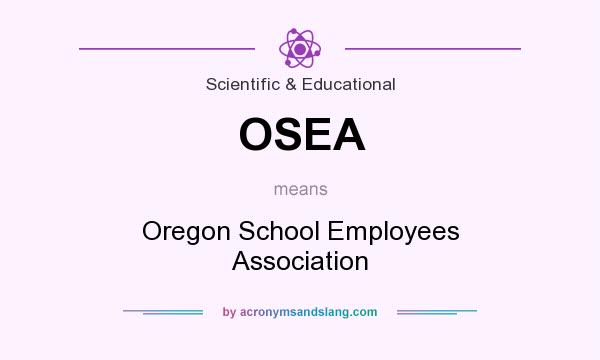 What does OSEA mean? It stands for Oregon School Employees Association
