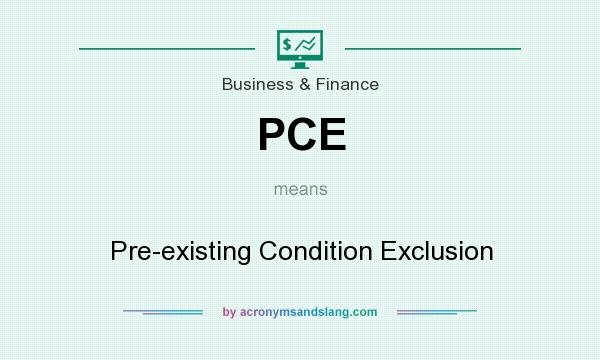 What does PCE mean? It stands for Pre-existing Condition Exclusion