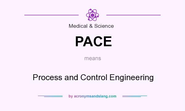 What does PACE mean? It stands for Process and Control Engineering