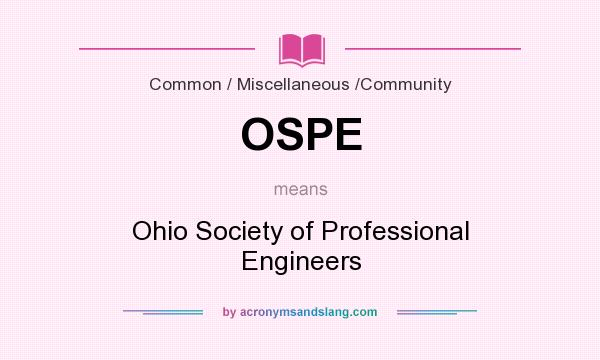 What does OSPE mean? It stands for Ohio Society of Professional Engineers