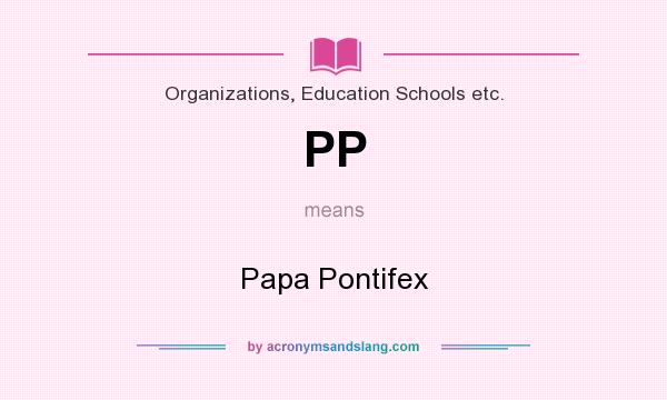 What does PP mean? It stands for Papa Pontifex