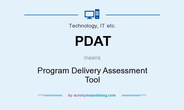 What does PDAT mean? It stands for Program Delivery Assessment Tool