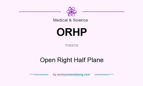 What does ORHP mean? It stands for Open Right Half Plane
