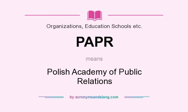 What does PAPR mean? It stands for Polish Academy of Public Relations