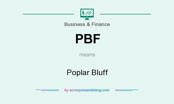 What does PBF mean? It stands for Poplar Bluff