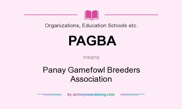 What does PAGBA mean? It stands for Panay Gamefowl Breeders Association