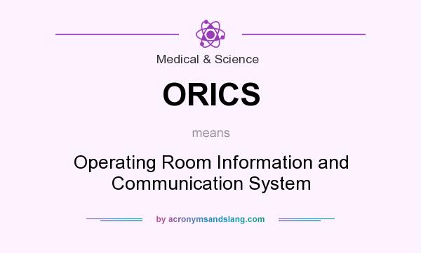 What does ORICS mean? It stands for Operating Room Information and Communication System