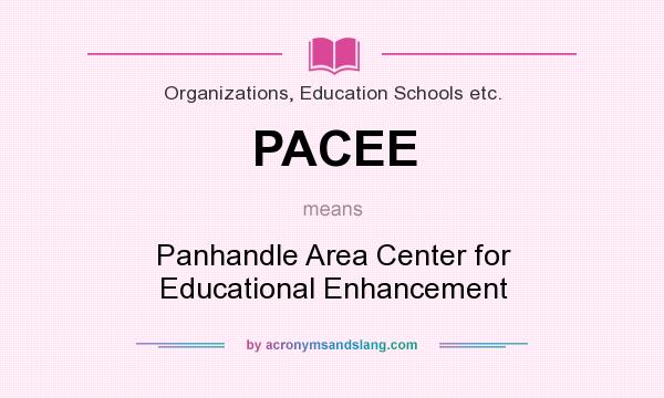 What does PACEE mean? It stands for Panhandle Area Center for Educational Enhancement