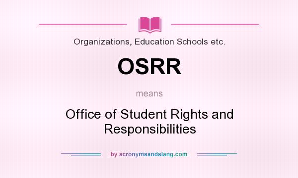 What does OSRR mean? It stands for Office of Student Rights and Responsibilities