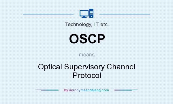 What does OSCP mean? It stands for Optical Supervisory Channel Protocol