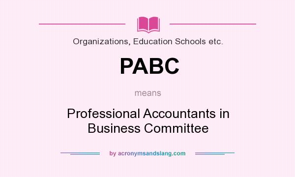 What does PABC mean? It stands for Professional Accountants in Business Committee