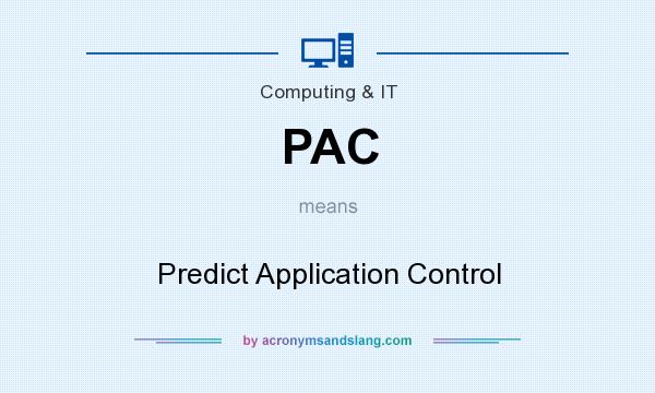 What does PAC mean? It stands for Predict Application Control