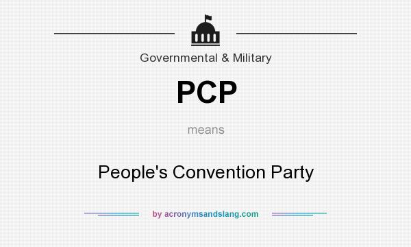 What does PCP mean? It stands for People`s Convention Party