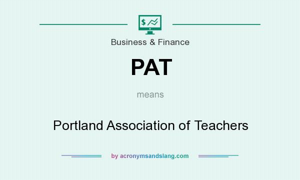 What does PAT mean? It stands for Portland Association of Teachers