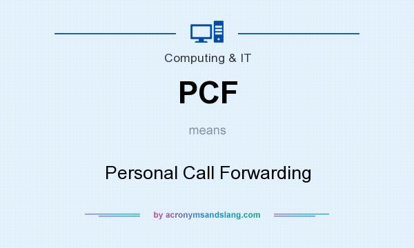 What does PCF mean? It stands for Personal Call Forwarding