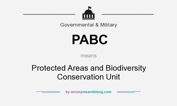 What does PABC mean? It stands for Protected Areas and Biodiversity Conservation Unit