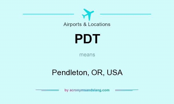 What does PDT mean? It stands for Pendleton, OR, USA