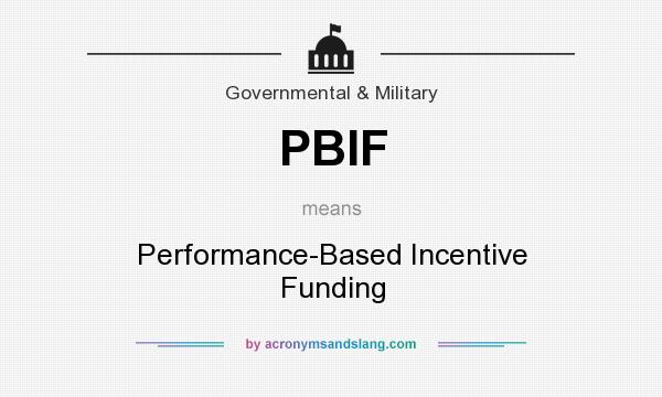 What does PBIF mean? It stands for Performance-Based Incentive Funding