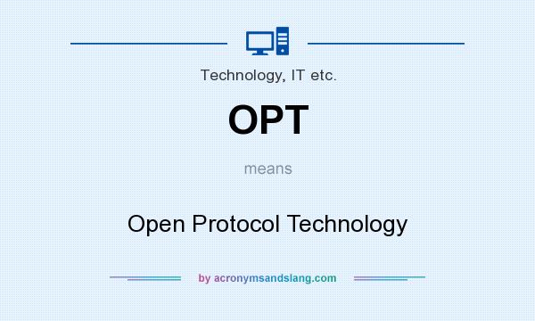 What does OPT mean? It stands for Open Protocol Technology