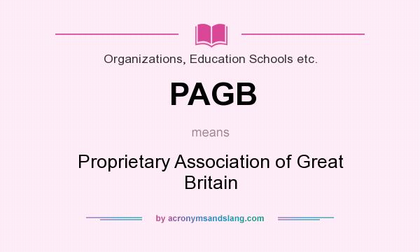 What does PAGB mean? It stands for Proprietary Association of Great Britain