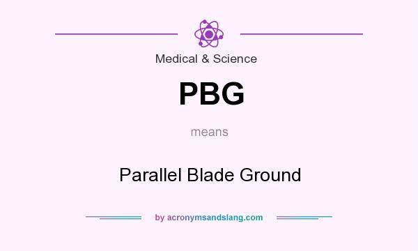 What does PBG mean? It stands for Parallel Blade Ground