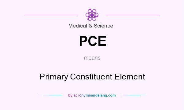 What does PCE mean? It stands for Primary Constituent Element