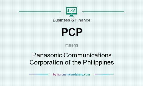 What does PCP mean? It stands for Panasonic Communications Corporation of the Philippines