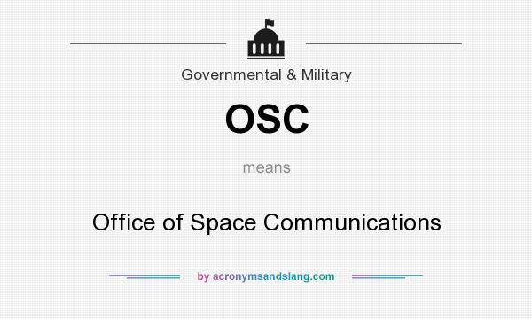 What does OSC mean? It stands for Office of Space Communications