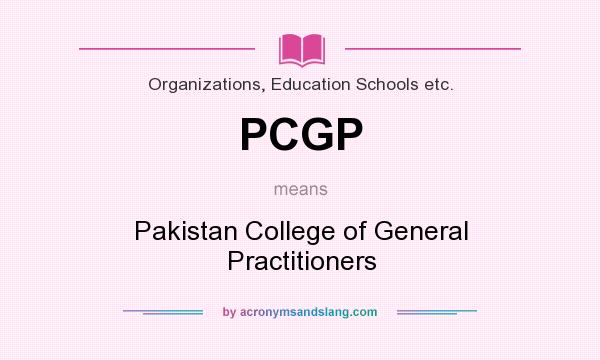 What does PCGP mean? It stands for Pakistan College of General Practitioners