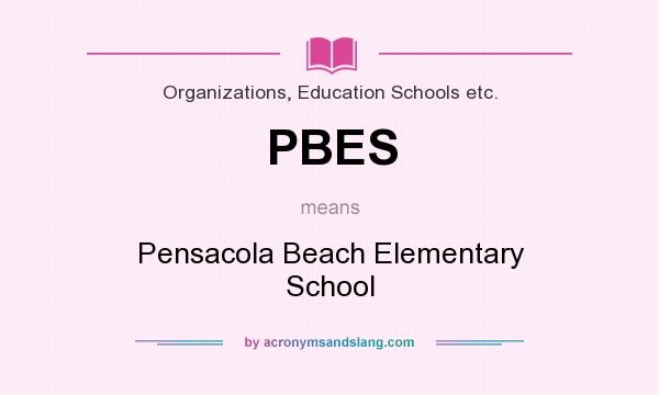 What does PBES mean? It stands for Pensacola Beach Elementary School