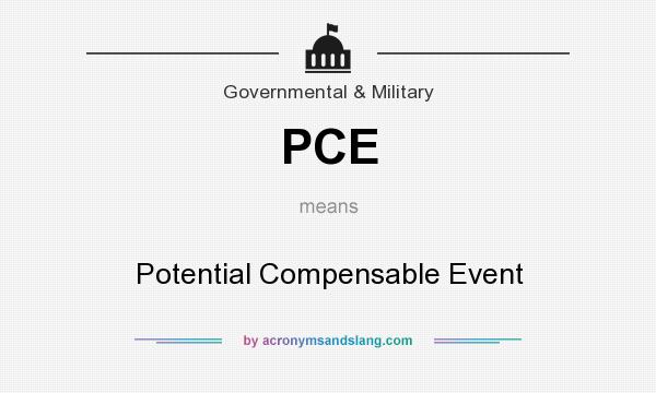 What does PCE mean? It stands for Potential Compensable Event