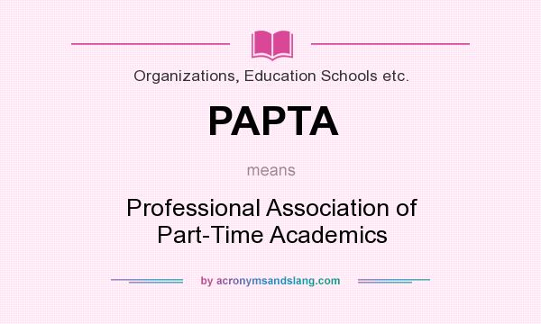 What does PAPTA mean? It stands for Professional Association of Part-Time Academics