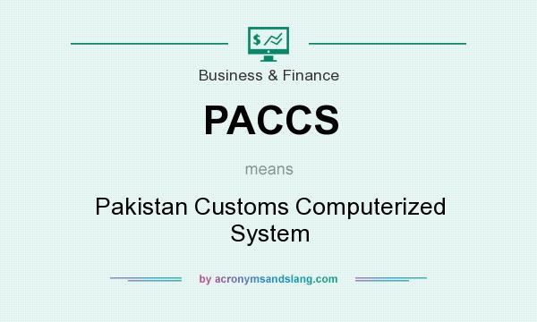 What does PACCS mean? It stands for Pakistan Customs Computerized System