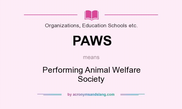 What does PAWS mean? It stands for Performing Animal Welfare Society