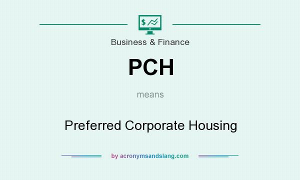 What does PCH mean? It stands for Preferred Corporate Housing