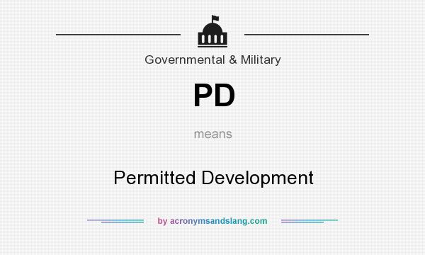 What does PD mean? It stands for Permitted Development