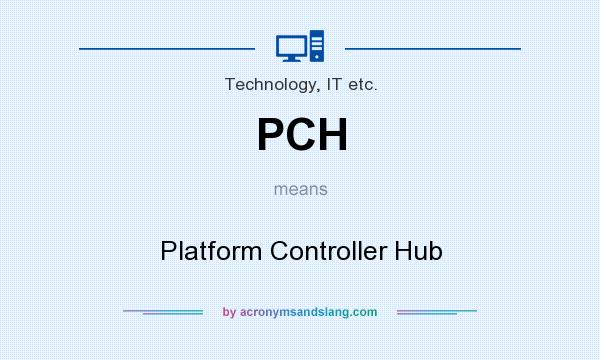 What does PCH mean? It stands for Platform Controller Hub
