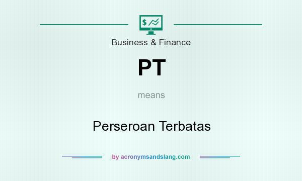 What does PT mean? It stands for Perseroan Terbatas