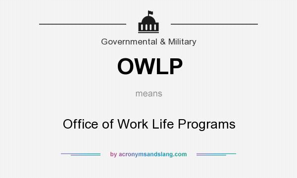 What does OWLP mean? It stands for Office of Work Life Programs