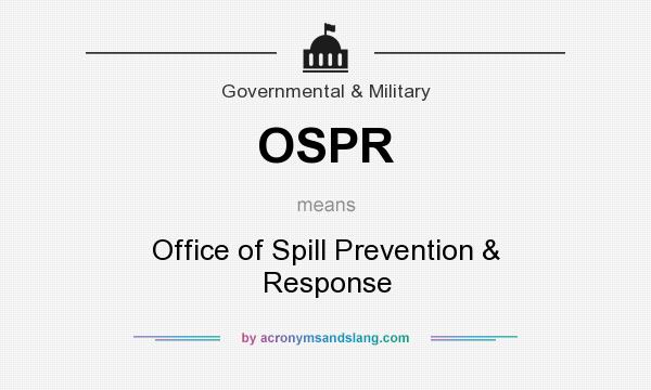 What does OSPR mean? It stands for Office of Spill Prevention & Response