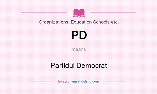 What does PD mean? It stands for Partidul Democrat