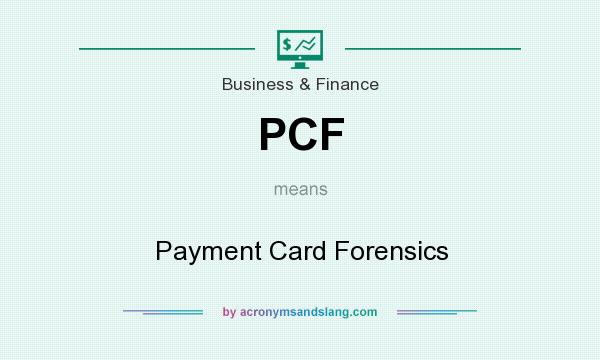 What does PCF mean? It stands for Payment Card Forensics