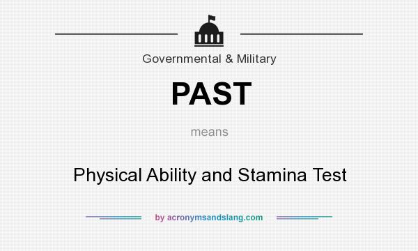 What does PAST mean? It stands for Physical Ability and Stamina Test