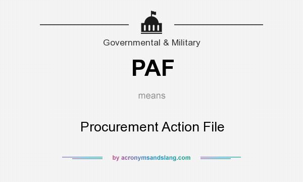 What does PAF mean? It stands for Procurement Action File