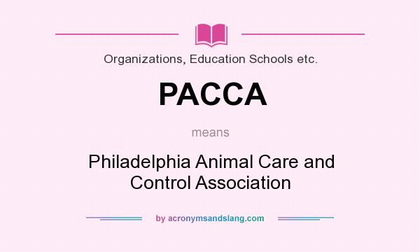 What does PACCA mean? It stands for Philadelphia Animal Care and Control Association