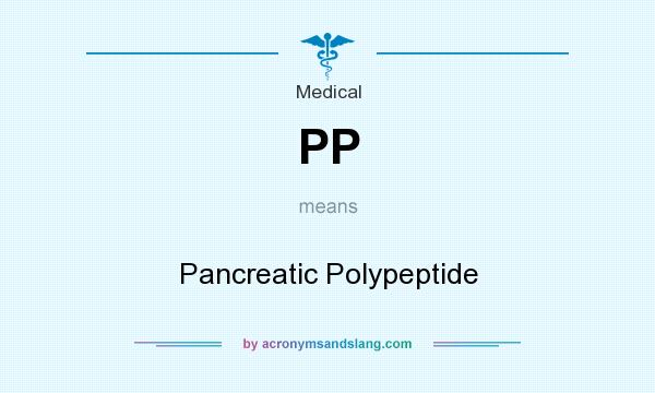 What does PP mean? It stands for Pancreatic Polypeptide