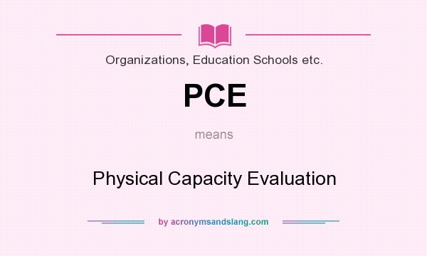 What does PCE mean? It stands for Physical Capacity Evaluation